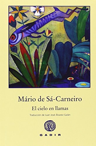 Mário de Sá-Carneiro, Juan José Álvarez Galán, Denis Canellas de Castro: El cielo en llamas (Paperback, 2014, GADIR, Gadir Editorial, S.L.)