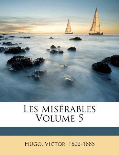 Victor Hugo: Les MIS Rables Volume 5