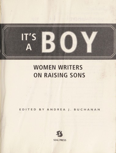 Andrea J. Buchanan: It's a boy (2005, Seal Press)