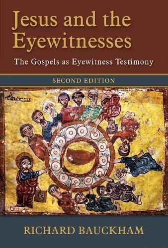 Richard Bauckham: Jesus and the Eyewitnesses: The Gospels as Eyewitness Testimony (2017)