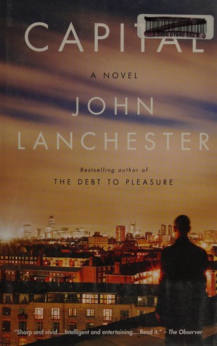 John Lanchester: Capital (2012, McClelland & Stewart)
