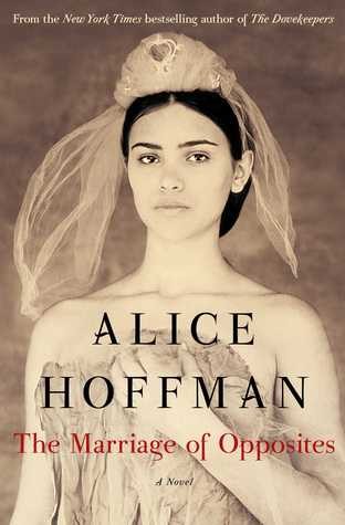 Alice Hoffman: The Marriage of Opposites (2015, Simon & Schuster)