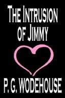 P. G. Wodehouse: The Intrusion of Jimmy (Hardcover, 2004, Wildside Press)