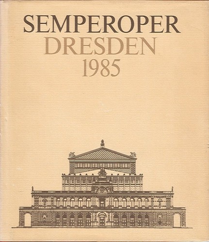 Mathias Rank, Horst Seeger, Klaus Tempel, Alfred Brückner: Semperoper Dresden 1985 (1985, Verl. Zeit im Bild)