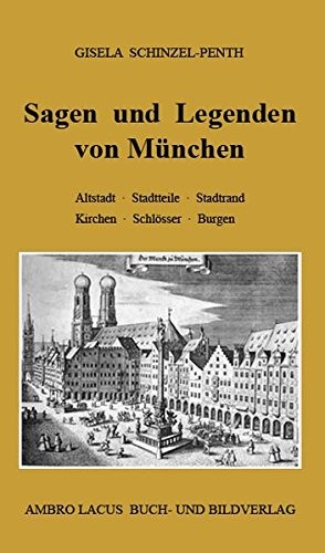 Gisela Schinzel-Penth: Sagen und Legenden von München (Hardcover, Ambro Lacus Buchverlag)