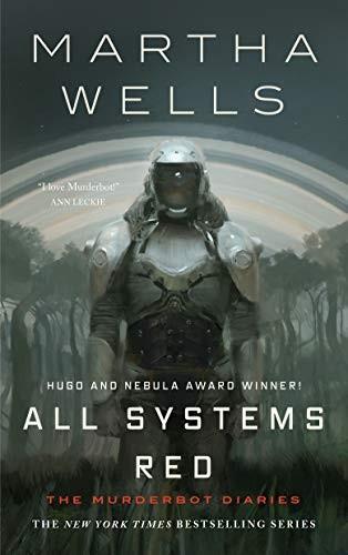 Martha Wells: All Systems Red (The Murderbot Diaries, #1) (2017)