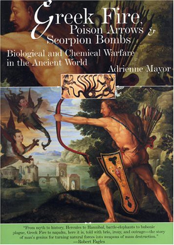 Adrienne Mayor: Greek Fire, Poison Arrows, & Scorpion Bombs (Paperback, 2004, Brand: Overlook TP, Abrams Press)