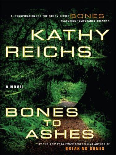 Kathy Reichs: Bones to Ashes (Wheeler Large Print Book Series) (Hardcover, 2007, Wheeler Publishing)