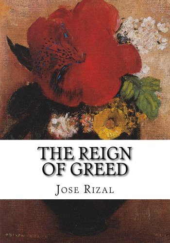 José Rizal, Charles Derbyshire: The Reign of Greed (Paperback, 2016, Createspace Independent Publishing Platform, CreateSpace Independent Publishing Platform)