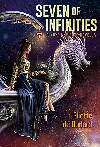 Aliette de Bodard: Seven of Infinities (Hardcover, 2020, Subterranean Press)