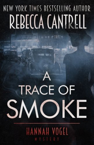 Rebecca Cantrell: A Trace of Smoke (Paperback, 2016, CreateSpace Independent Publishing Platform)