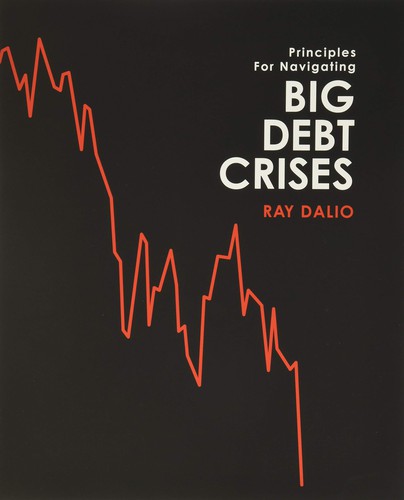 Ray Dalio: Principles for Navigating Big Debt Crises (2020, Principles)