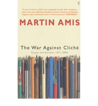 Martin Amis: The War Against Cliche (Paperback, 2002, Vintage)
