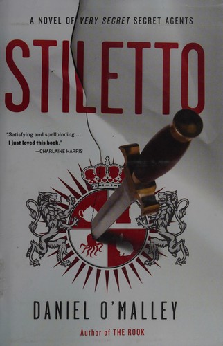 Daniel O'Malley: Stiletto (Hardcover, 2016, Little, Brown and Company)