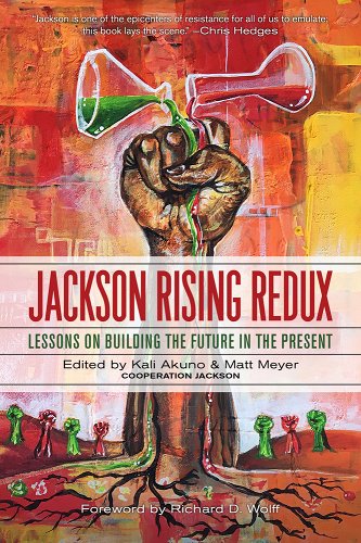 Richard Wolff, Matt Meyer, Kali Akuno: Jackson Rising Redux (2022, PM Press)