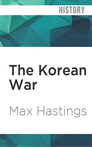 Max Hastings, Cameron Stewart: The Korean War (AudiobookFormat, 2020, Audible Studios on Brilliance Audio, Audible Studios on Brilliance)
