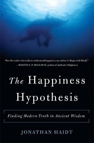 The Happiness Hypothesis: Finding Modern Truth in Ancient Wisdom (2006)