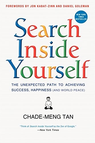 Chade-Meng Tan, Jon Kabat-Zinn, Daniel Goleman: Search Inside Yourself (2014, HarperOne)