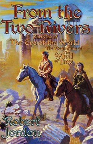 Robert Jordan: From the Two Rivers: The Eye of the World, Part 1 (Wheel of time, #1-1) (2002)