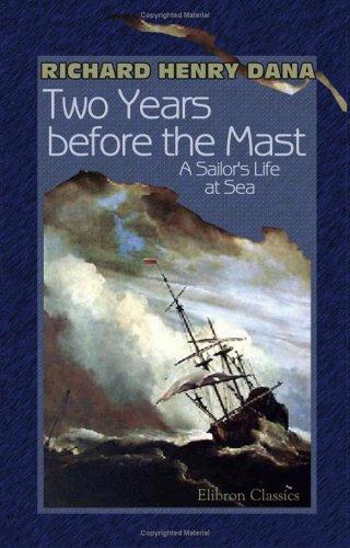 Richard Henry Dana: Two Years before the Mast (2001, Adamant Media Corporation)