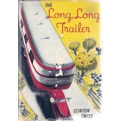 Clinton Twiss: The long, long trailer. (1951, Crowell)