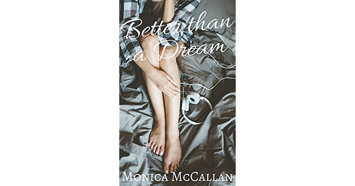 Monica McCallan: Better than a Dream (2017, self)
