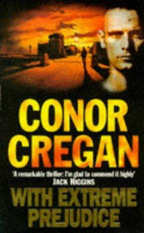 Conor Cregan: With Extreme Prejudice (Paperback, 1996, Hodder & Stoughton)