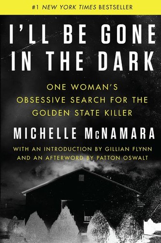 Michelle McNamara: I'll Be Gone in the Dark (Hardcover, 2018, HarperCollins)