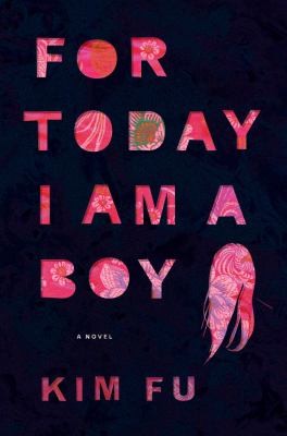 Kim Fu: For Today I Am A Boy (2014, Houghton Mifflin Harcourt)