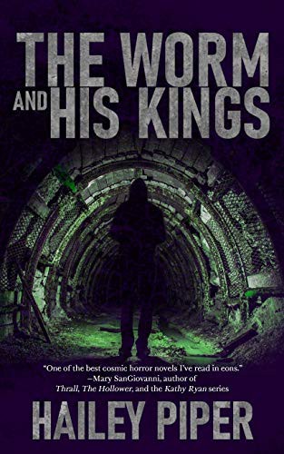 Hailey Piper: The Worm and His Kings (2020, Off Limits Press LLC)