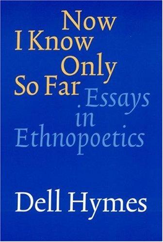 Dell Hymes: Now I Know Only So Far (Hardcover, 2003, University of Nebraska Press)