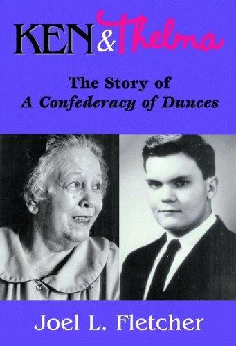 Joel L. Fletcher: Ken and Thelma : the story of A confederacy of dunces