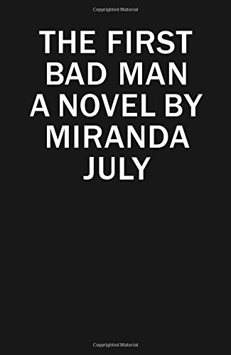 Miranda July: The First Bad Man: A Novel (2015, Scribner)
