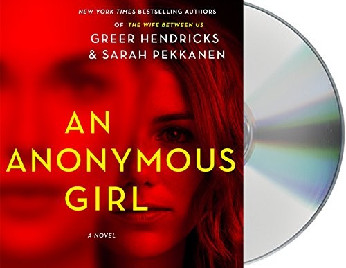 Sarah Pekkanen, Barrie Kreinik, Julia Whelan, Greer Hendricks: An Anonymous Girl (AudiobookFormat, 2019, Macmillan Audio)