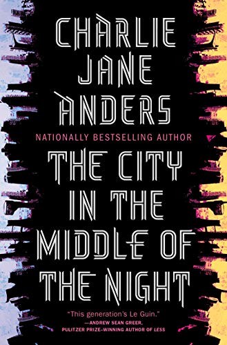 Charlie Jane Anders: The City in the Middle of the Night (Hardcover, 2019, Tor Books)