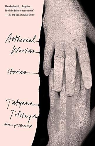 Tatyana Tolstaya: Aetherial Worlds (Paperback, 2019, Vintage)
