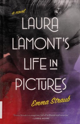 Emma Straub: Laura Lamont's life in pictures (2012, Riverhead Books)
