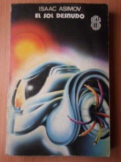 Isaac Asimov: El sol desnudo (Spanish language, 1980)
