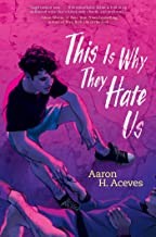 Aaron H. Aceves: This Is Why They Hate Us (2022, Simon & Schuster Books For Young Readers)
