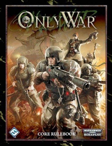 Andrew Fischer: Only War: Core Rulebook (2012, Fantasy Flight Games)