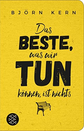 Björn Kern: Das Beste, was wir tun können, ist nichts (Hardcover, 2019, FISCHER Taschenbuch)