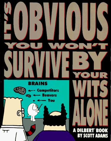 Scott Adams: It's obvious you won't survive by your wits alone (1995, Andrews and McMeel)