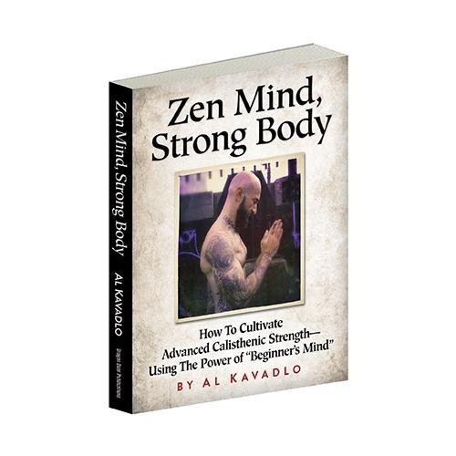 Al Kavadlo: Zen Mind, Strong Body (Paperback, 2015, Dragon Door Publications, Inc)