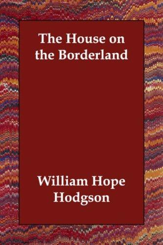 William Hope Hodgson: The House on the Borderland (2006, Echo Library)