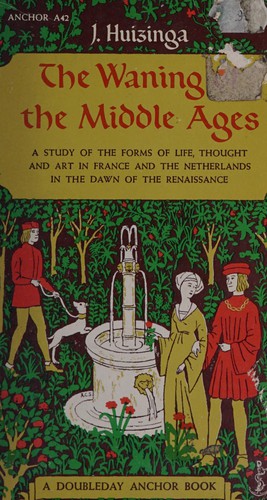 Johan Huizinga: The waning of the Middle Ages (1954)