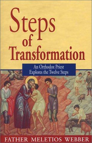 Meletios Webber: Steps of transformation (2003, Conciliar Press)