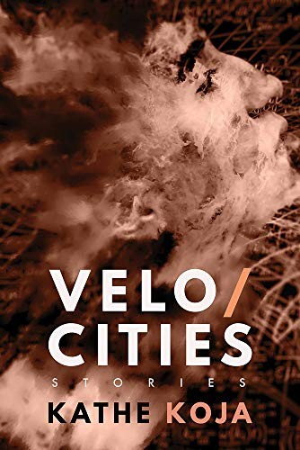 Kathe Koja: Velocities (Paperback, 2020, Meerkat Press, LLC)