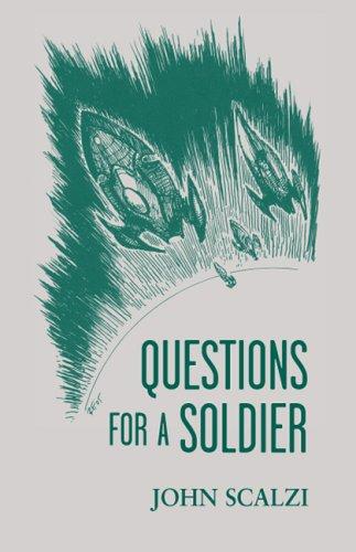 John Scalzi: Questions for a Soldier (2005, Subterranean Press)