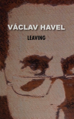 Václav Havel: Leaving (2010, Theater 61 Press)