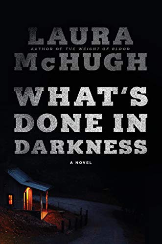 Laura McHugh: What's Done in Darkness (Hardcover, 2021, Random House)